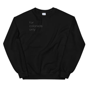For Coloreds Only {in white} Unisex Sweatshirt