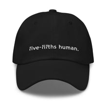 Five-Fifths Human {in white} Dad Hat