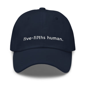 Five-Fifths Human {in white} Dad Hat