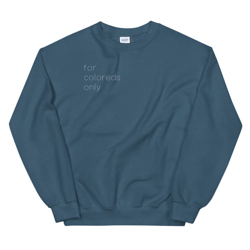 For Coloreds Only {in white} Unisex Sweatshirt