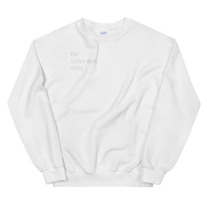For Coloreds Only {in gray} Unisex Sweatshirt