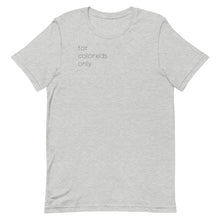 For Coloreds Only {in black} Unisex T-Shirt
