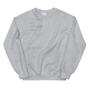 For Coloreds Only {in black} Unisex Sweatshirt