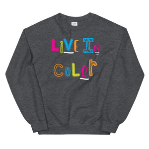 Live In Color {with white accents} Unisex Sweatshirt