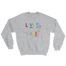 Live In Color {with black accents} Unisex Sweatshirt:  Gray