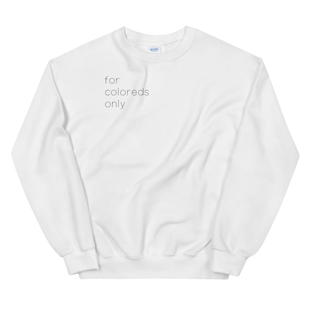 For Coloreds Only {in black} Unisex Sweatshirt