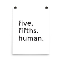 Five-Fifths Human Poster