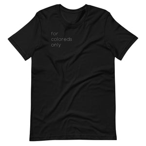 For Coloreds Only {in white} Unisex T-Shirt